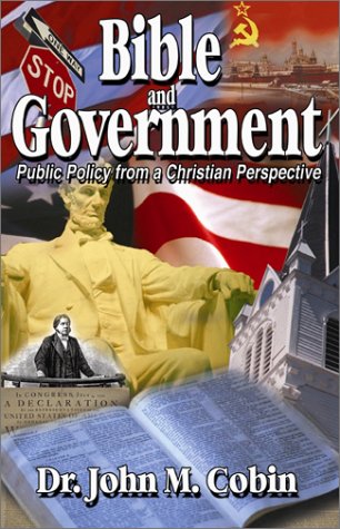 Bible and Government: Public Policy from a Christian Perspective
