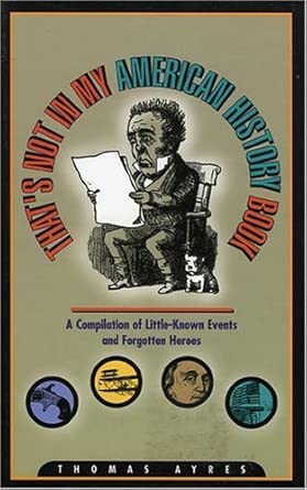 That's Not in My American History Book: A Compilation of Little-known Events and Forgotten Heroes book cover