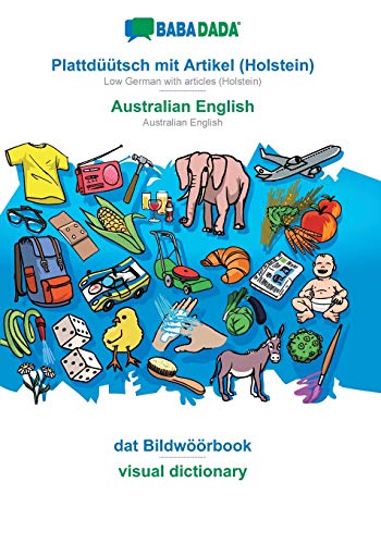 Plattdüütsch mit Artikel (Holstein) - Australian English, dat Bildwöörbook: BABADADA Low German with articles (Holstein) - Australian English, visual dictionary (Low German Edition)