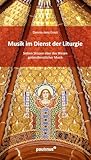 Die Musik im Dienst der Liturgie: Sieben Skizzen über das Wesen gottesdienstlicher Musik