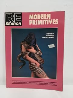 Modern Primitives: Tattoo, Piercing, Scarification- An Investigation of Contemporary Adornment & Ritual (RE / Search, No. 12)
