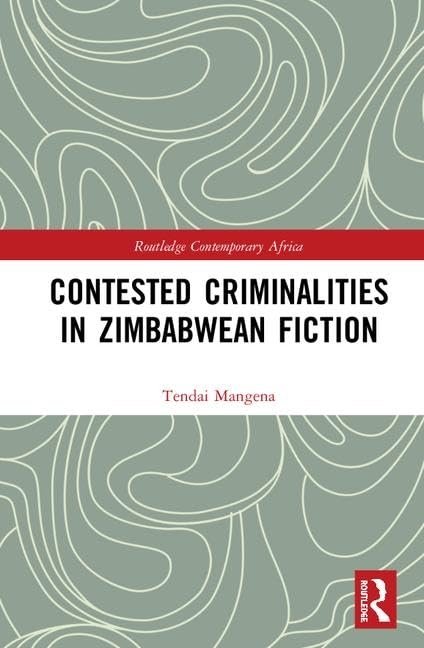 Contested Criminalities in Zimbabwean Fiction (Routledge Contemporary Africa)      1st Edition