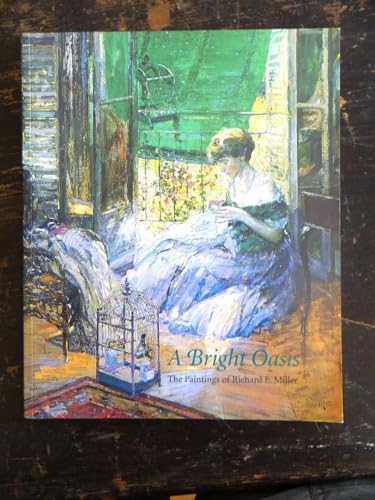 A Bright Oasis: The Paintings of Richard E. Miller B0006QOL0S Book Cover