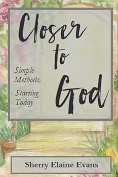 Paperback Closer to God: Simple Methods, Starting Today Book