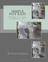 Simple Not Easy: 30 Days to a more Deliberate Life 1548862177 Book Cover