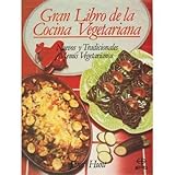 GRAN LIBRO DE LA COCINA VEGETARIANA NUEVOS Y TRADICIONALES MENUS VEGETARIANOS