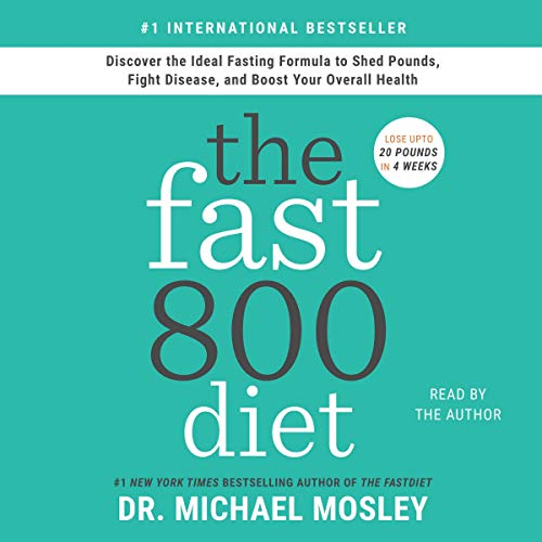 The Fast800 Diet: Discover the Ideal Fasting Formula to Shed