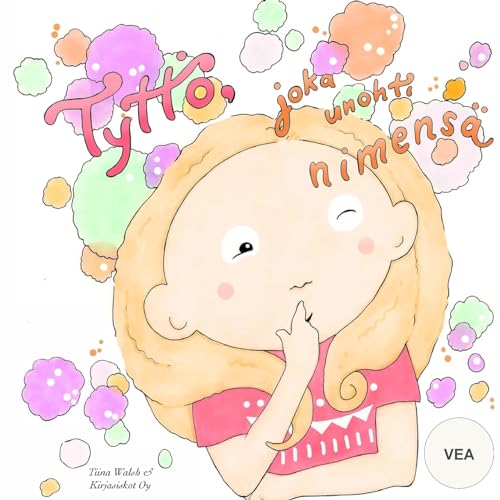 Tyttö, joka unohti nimensä VEA (Finnish Edition)