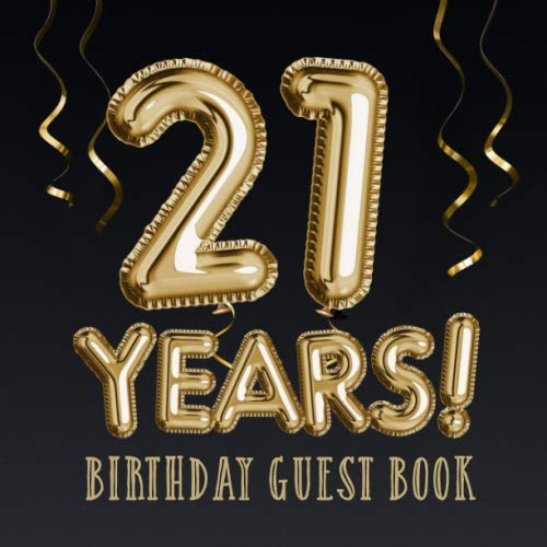 21 Years ~ Birthday Guest Book: Great for 21st Birthday Decorations & Birthday Gifts for him or her - 21 Years Party - Gold Balloons Edition - ... for Messages to treasure and Photos of Guests