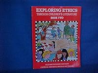 Exploring Ethics Through Children's Literature: Book 2 (Exploring Ethics Through Children's Literature) 0894554867 Book Cover