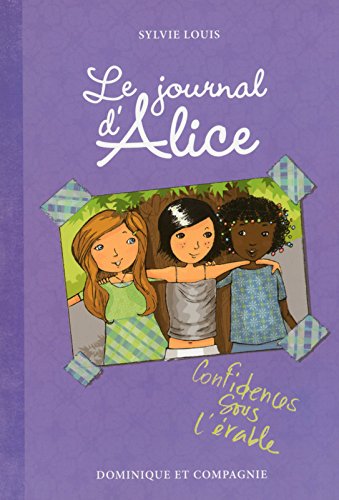 Le journal d'Alice - tome 3 Confidences sous l'érable Le journal d'Alice - tome 3 Confidences sous l'érable