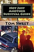 Not Just Another Survival Guide: Parctical Advice, Tips, and Tricks for whenTSHTF 1490494472 Book Cover