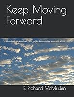 Keep Moving Forward: Memoirs of An Abandoned Child and His Triumph Over Abuse and ADHD 1520450265 Book Cover