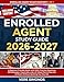 Enrolled Agent Study Guide 2026-2027: A Beginner-Friendly Guide with 1200+ Practice Questions, IRS Strategies, Visual Aids, and a 12-Week Plan to Pass the EA Exam Without Quitting Your Day Job