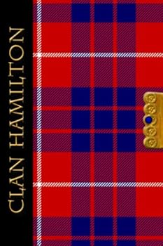 The Clan Tartans Of Scotland Collection - Journal - Hamilton: A beautifully designed soft cover 120 page blank lined 6 x 9 inches Journal/Notebook - A perfect Scottish themed gift for any occasion.