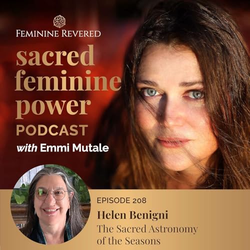 EPISODE 208, The Sacred Astronomy of the Seasons with Helen Benigni