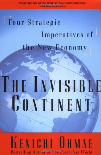 The Invisible Continent: Four Strategic Imperatives of the New Economy