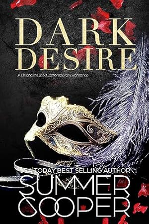 Dark Desire: A Billionaire Dark Contemporary Romance (Dark Desires Book 1)