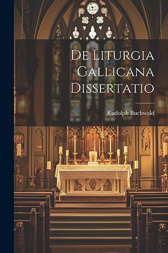 De Liturgia Gallicana Dissertatio (Portuguese Edition)