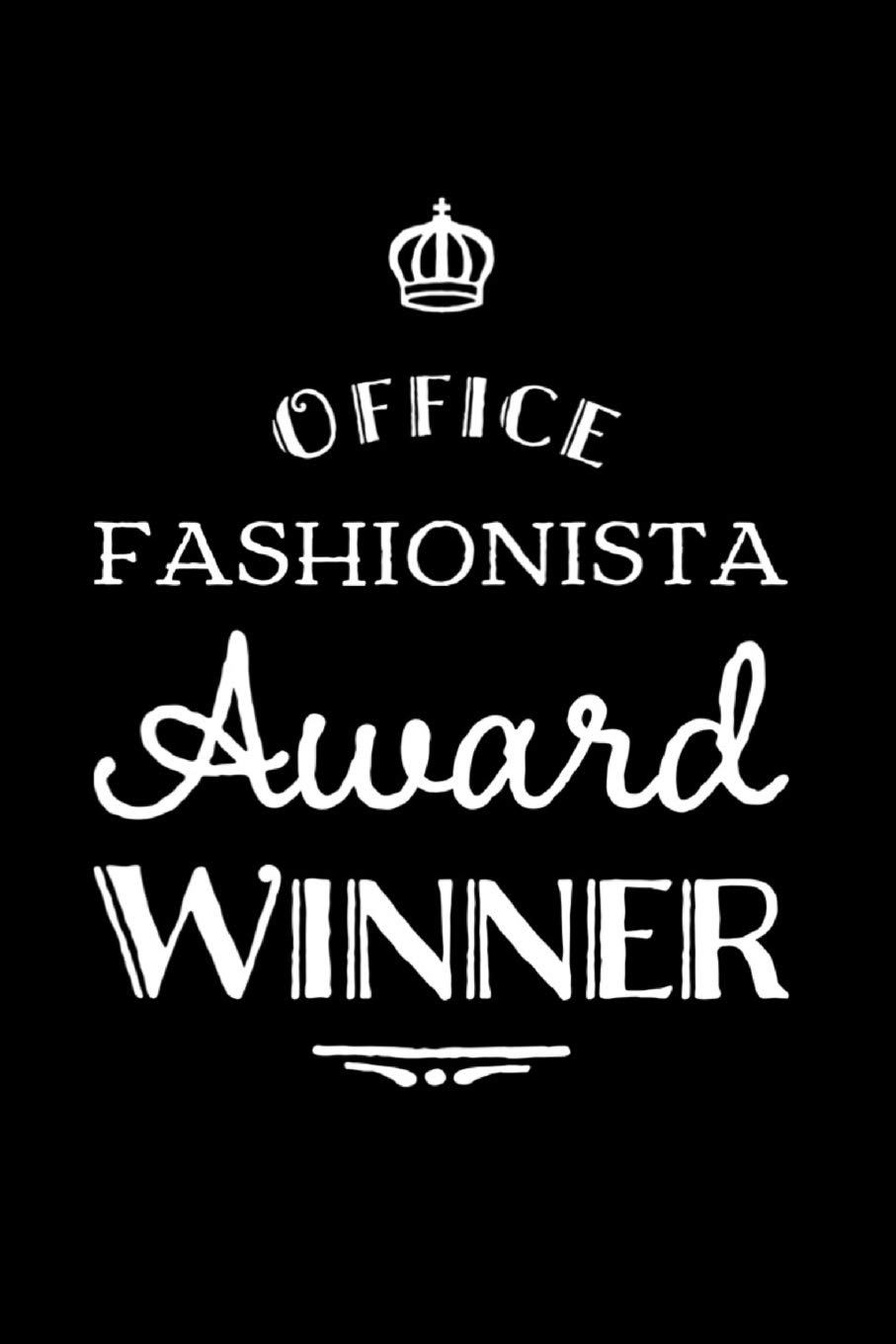 Office Fashionista Award Winner: 110-Page Blank Lined Journal Funny Office Award Great For Coworker, Boss, Manager, Employee Gag Gift Idea