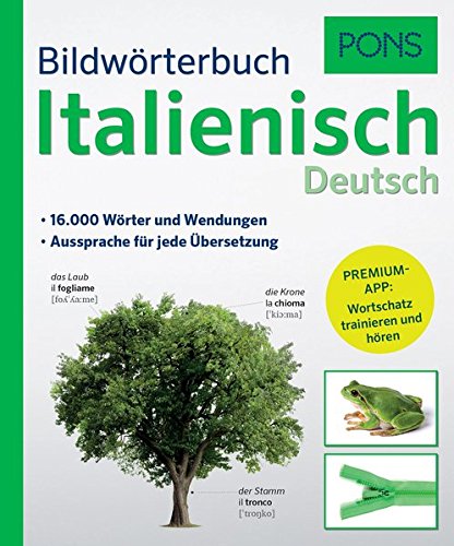 PONS Bildwörterbuch Italienisch: 16.000 Wörter und Wendungen. Mit Premium-App! PONS Bildwörterbuch Italienisch: 16.000 Wörter und Wendungen. Mit Premium-App!