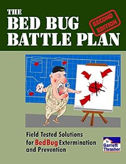 The Bed Bug Battle Plan: Field Tested Solutions for Bed Bug Extermination