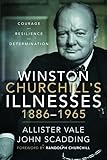 Winston Churchill's Illnesses, 1886-1965 - Allister Vale, John Scadding Vorwort: Randolph Churchill 