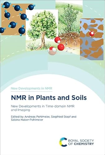 NMR in Plants and Soils: New Developments in Time-domain NMR and Imaging (New Developments in NMR, Volume 37)