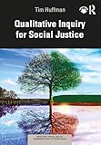 Qualitative Inquiry for Social Justice