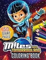 Miles from Tomorrowland Coloring Book: GREAT Gift for Any Fans of Miles from Tomorrowland (Mission Force One) with EXCLUSIVE ILLUSTRATIONS B08BW9Y4NQ Book Cover