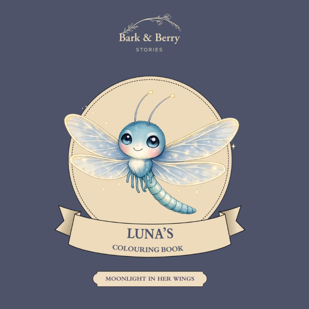 Bark & Berry Stories: Luna's Colouring Book: A Whimsical Moonlight In Her Wings Colouring Adventure