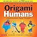 Origami Humans Kit: Customizable Paper People! (Full-color book, 64 sheets of Origami Paper, Stickers & Video Tutorials)
