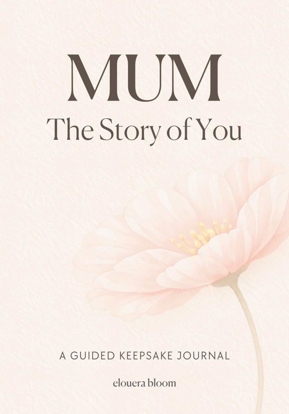 Mum The Story of You: A Guided Keepsake Journal with More Than 100 Prompts