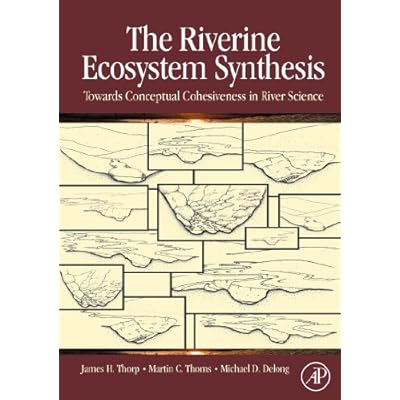 The Riverine Ecosystem Synthesis: Toward Conceptual Cohesiveness in River Science (Aquatic Ecology