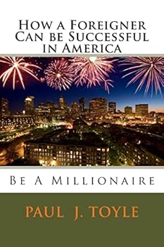 Paperback How a Foreigner Can be Successful in America: Be A Millionaire Book