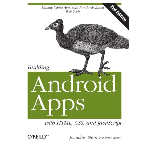 Building Android Apps with HTML, CSS, and JavaScript: Making Native Apps with Standards-Based Web Tools