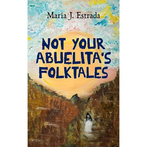 Listen to Not Your Abuelita's Folktales by Dr. Maria J. Estrada episode artwork
