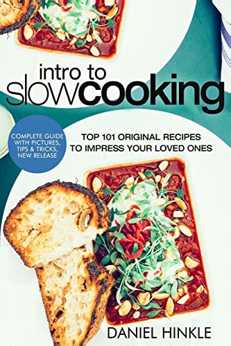 Intro to Slow Cooking: Top 101 Original Recipes To Impress Your Loved Ones (DH Kitchen)