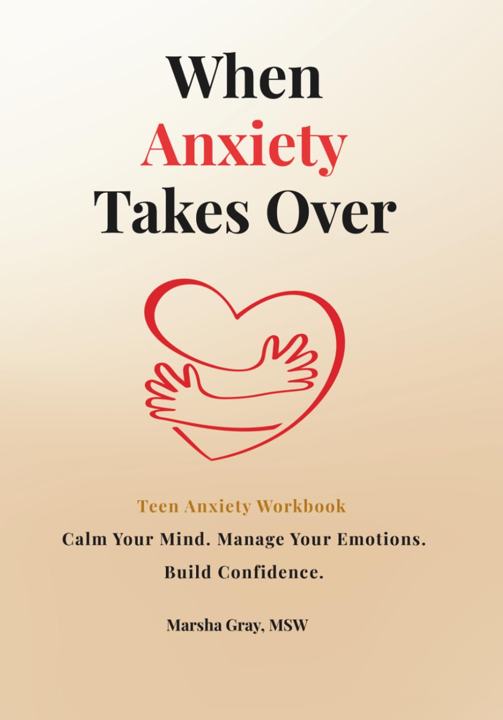 When Anxiety Takes Over: A Teen Anxiety Workbook for Self-Regulation, Managing Anger, and Calming Overthinking