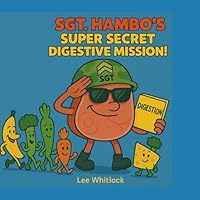Sgt. Hambo’s Super Secret Digestive Mission! B0F63N1YGT Book Cover
