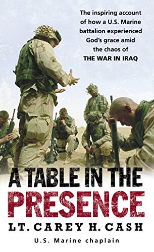 A Table in the Presence: The Inspiring Account of How a U.S. Marine Battalion Experiences God's Grac A Table in the Presence: The Inspiring Account of How a U.S. Marine Battalion Experiences God's Grac