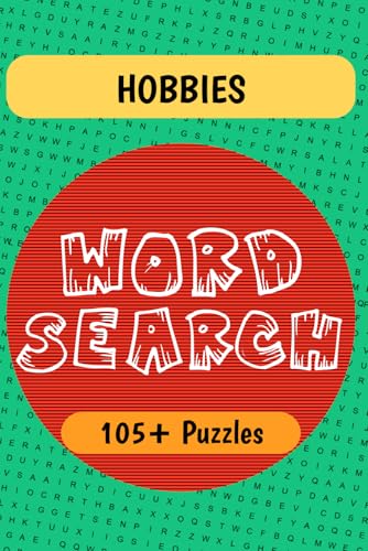 Hobbies Word Search Puzzle Book: Word Searches with Easy to Read Print about Hobbies, Leisure Activities, Creative Arts, and More | 6x9 inches | 105+ ... for Hobbyists, Creatives, and Puzzle Fans
