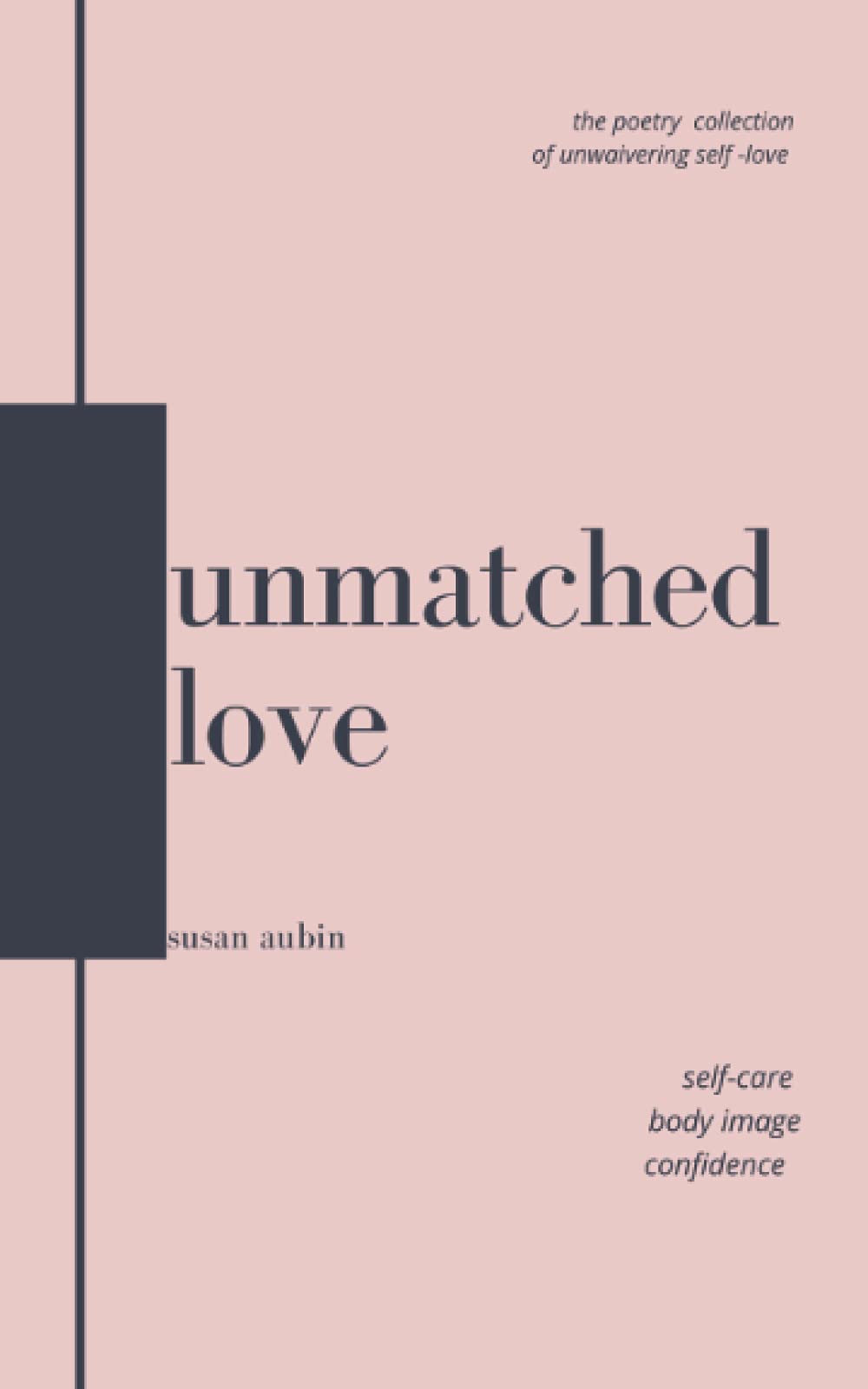 unmatched love: the poetry collection of unwavering self-love