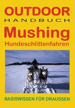 Paperback Mushing. Hundeschlittenfahren. OutdoorHandbuch [German] Book
