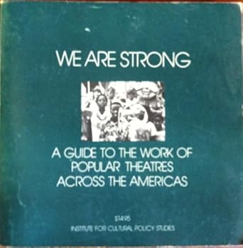 We Are Strong: A Guide to the Work of Popular Theatres Across the Americas