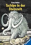  Tschipo in der Steinzeit (Ravensburger Taschenbücher)