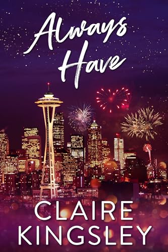 Always Have: A Hot Friends to Lovers Romance (The Always Series Book 1)