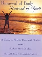 Renewal of Body, Renewal of Spirit: A Guide to Health, Hope, and Healing 0967921317 Book Cover
