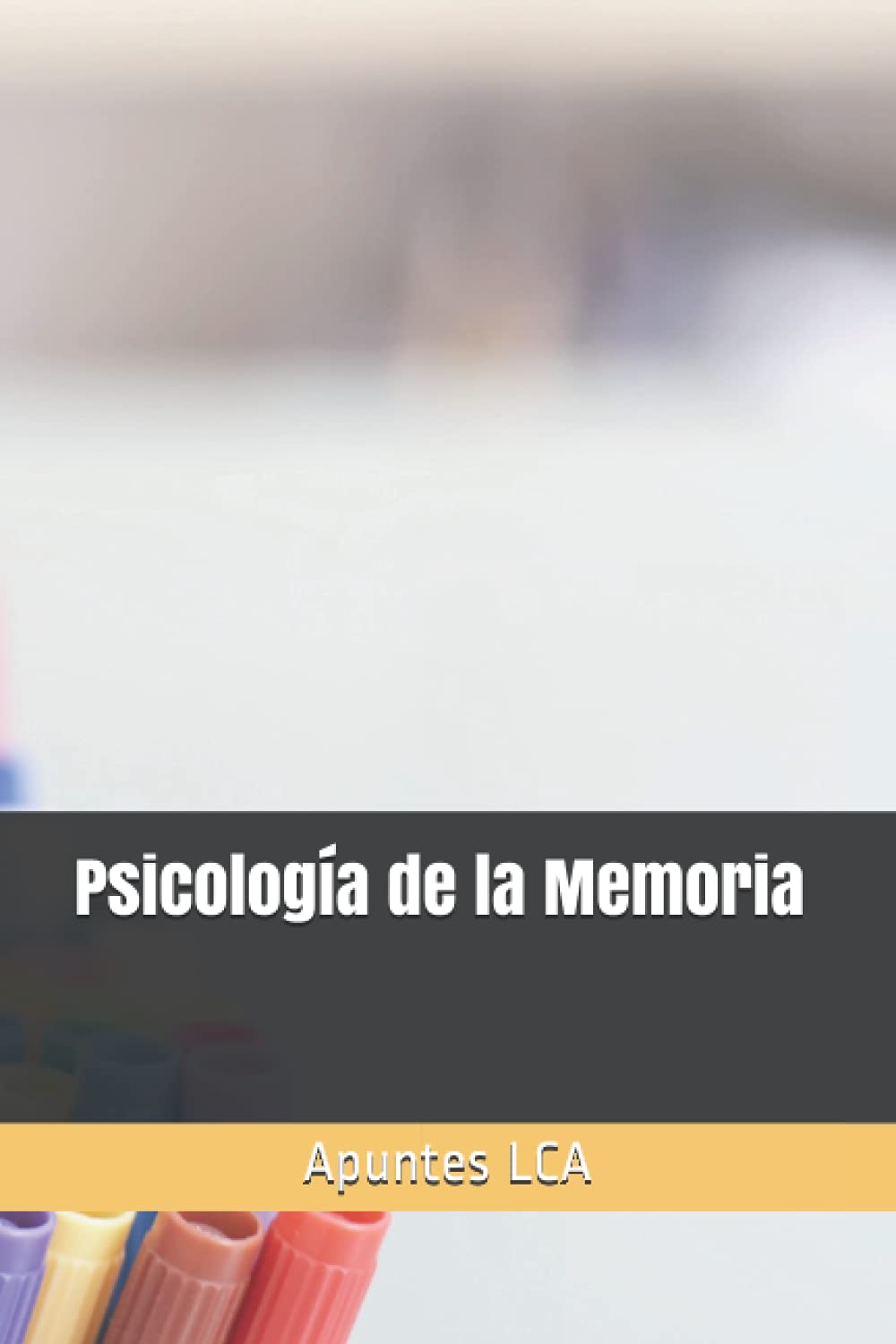 Psicología de la Memoria: Apuntes LCA