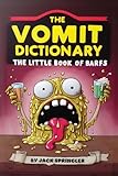 The Vomit Dictionary: Look it up when you puke it up! The Little Book of Barfs